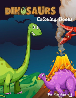 Dinosaurs Coloring Books For Kids Ages 4-8: Dinosaur Activity Book For Toddlers and Adult , childrens Books Animals Age 3-8 (Coloring Books For Kids Ages 4-8 Animals)