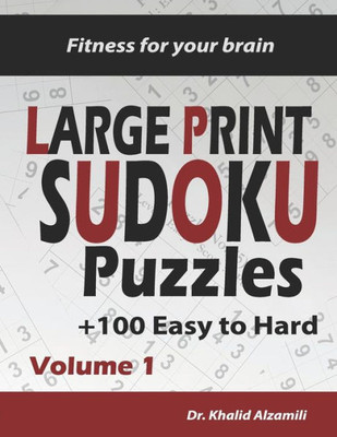 Fitness for your brain: Large Print SUDOKU Puzzles: 100+ Easy to Hard Puzzles - Train your brain anywhere, anytime! (Large Print Puzzles)