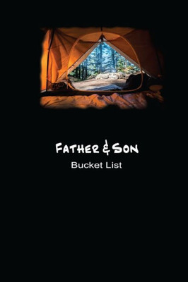 Father And Son Bucket List: Plan Your Goals and Dream Together (Bucket List Goals)