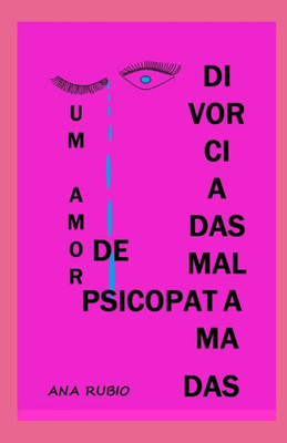 DIVORCIADAS MAL AMADAS: UM AMOR DE PSICOPATA (Portuguese Edition)