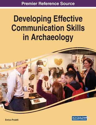 Developing Effective Communication Skills in Archaeology (Advances in Religious and Cultural Studies)