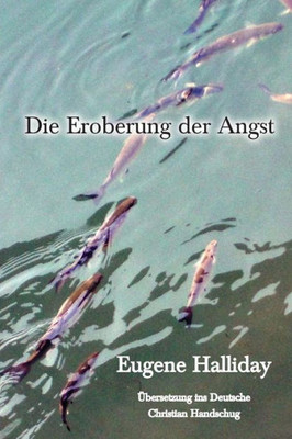 Die Eroberung der Angst (7) (Die Gesammelten Werke Von Eugene Halliday) (German Edition)