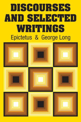 Discourses and Selected Writings