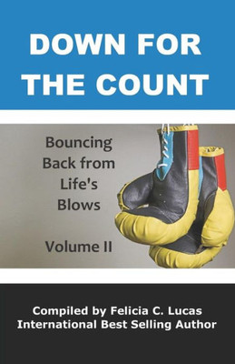 Down for the Count: Bouncing Back From Life's Blows (The Bounce Back Movement)
