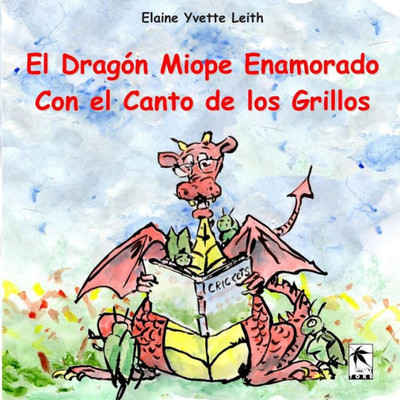 El Dragón Miope Enamorado Con el Canto de los Grillos (Spanish Edition)