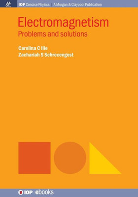 Electromagnetism: Problems and Solutions (Iop Concise Physics)