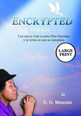 Encrypted: Cifrada - Una nueva vista a como Dios funciona y la forma en que se comunica. (Spanish Edition)