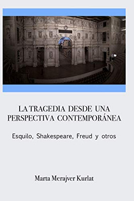 La tragedia desde una perspectiva contemporánea. Esquilo, Shakespeare, Freud y otros (Spanish Edition)