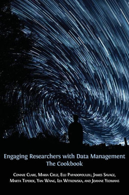 Engaging Researchers with Data Management: The Cookbook (8) (Open Reports)