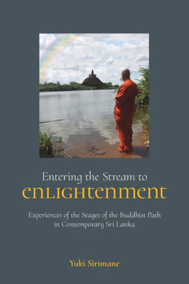 Entering the Stream to Enlightenment: Experiences of the Stages of the Buddhist Path in Contemporary Sri Lanka