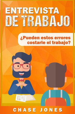 Entrevista de trabajo: ¿Pueden estos errores costarle el trabajo? (Spanish Edition)