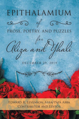 Epithalamium of Prose, Poetry, and Puzzles for Aliza and Yhali: December 29, 2019