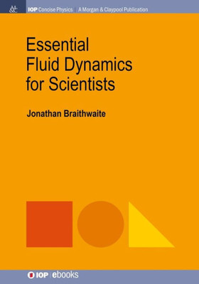 Essential Fluid Dynamics for Scientists (Iop Concise Physics)
