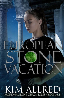 European Stone Vacation: A Time Travel Romantic Adventure, Book 6.5 (Mórdha Stone Chronicles)