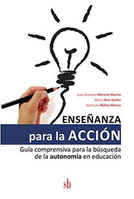 Enseñanza para la acción: Guía comprensiva para la búsqueda de la autonomía en educación (Spanish Edition)