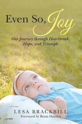 Even So, Joy: Our Journey through Heartbreak, Hope, and Triumph