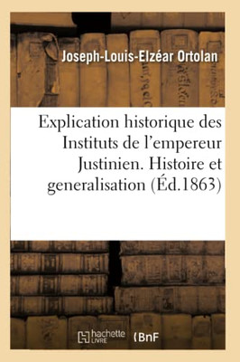 Explication historique des Instituts de l'empereur Justinien (French Edition)