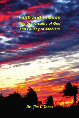 Faith and Reason - The Universality of God and Fallacy of Atheism