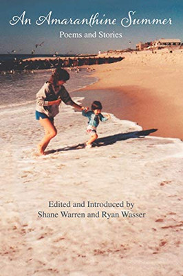 An Amaranthine Summer: EDITED and INTRODUCED by SHANE WARREN and RYAN WASSER
