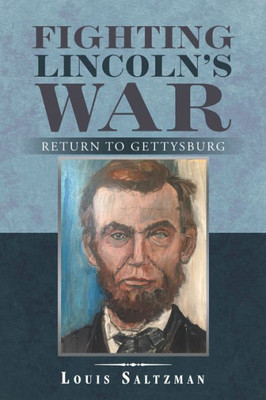 Fighting Lincoln's War: Return to Gettysburg