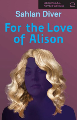 For The Love Of Alison (2) (Unusual Mysteries)