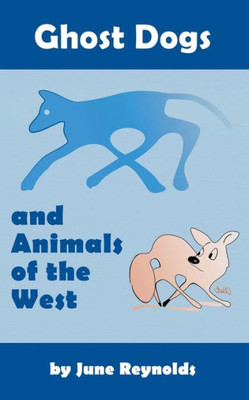 Ghost Dogs and Animals of the West