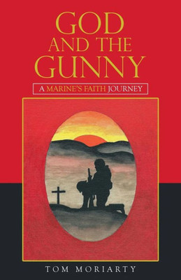 God and the Gunny: A Marine'S Faith Journey
