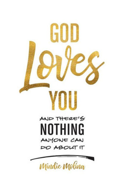God Loves You and there's NOTHING anyone can do about it.