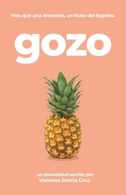 Gozo: Más Que Una Emoción, Un Fruto Del Espíritu (Spanish Edition)
