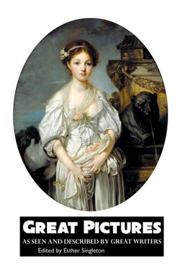 Great Pictures: As Seen and Described By Great Writers (Painters Series)