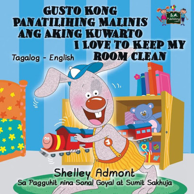 Gusto Kong Panatilihing Malinis ang Aking Kuwarto I Love to Keep My Room Clean: Tagalog English Bilingual Edition (Tagalog English Bilingual Collection) (Tagalog Edition)