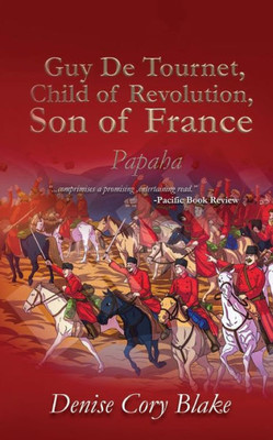 Guy De Tournet, Child of Revolution, Son of France: Papaha
