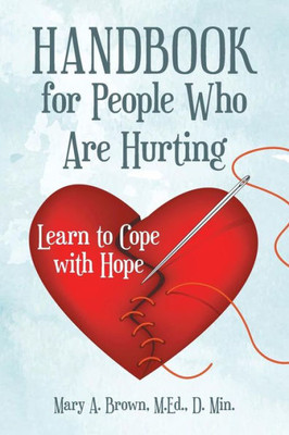 Handbook for People Who Are Hurting: Learn to Cope with Hope