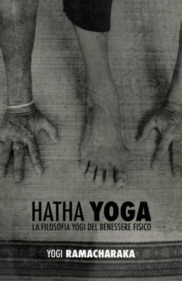 Hatha Yoga: la Filosofia Yogi del Benessere Fisico (Italian Edition)