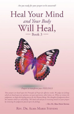 Heal Your Mind and Your Body Will Heal, Book 3: Healing Fears and Phobias