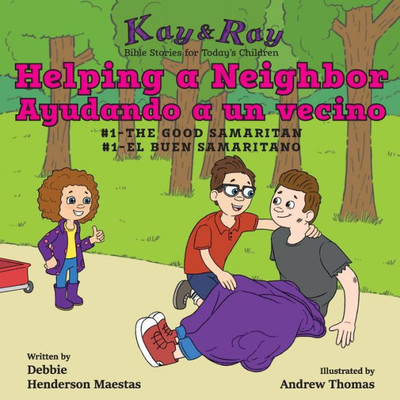 Helping a Neighbor/Ayudando a un vecino: #1-The Good Samaritan/El buen samaritano (Kay & Ray) (Spanish Edition)