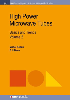 High Power Microwave Tubes: Basics and Trends, Volume 2 (Iop Concise Physics)