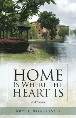 Home Is Where the Heart Is: A Memoir