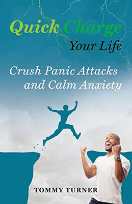 Quick Charge Your Life: Crush Panic Attacks and Calm Anxiety - Paperback