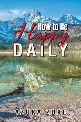 How to Be Happy Daily