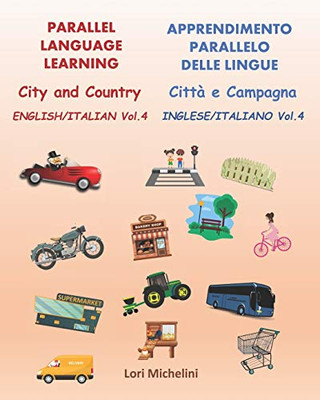 Parallel Language Learning - English/Italian Vol. 4 / Apprendimento Parallelo delle Lingue - Inglese/Italiano Vol. 4: City and Country / Città e Campagna