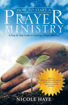 How to Start a Prayer Ministry: A Step by Step Guide to Starting a Prayer Ministry