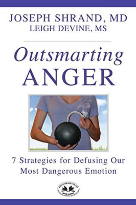 Outsmarting Anger: 7 Steps for Defusing Our Most Dangerous Emotion