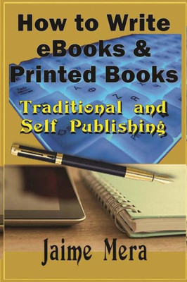 How to Write eBooks and Printed Books: Traditional and Self-Published