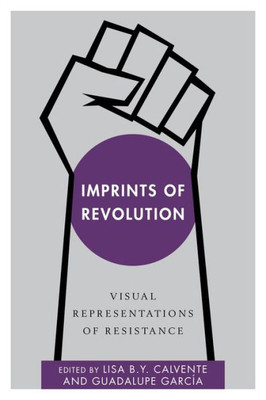 Imprints of Revolution: Visual Representations of Resistance (Disruptions)