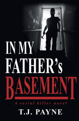 In My Father's Basement: A serial killer novel