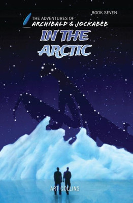 In the Arctic (The Adventures of Archibald and Jockabeb)