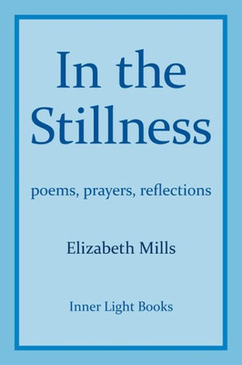 In The Stillness: poems, prayers, reflections