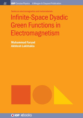 Infinite-Space Dyadic Green Functions in Electromagnetism (Iop Concise Physics)