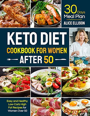 Keto Diet Cookbook for Women After 50: Easy and Healthy Low-Carb High Fat Recipes with 30 Days Meal Plan for Women Over 50 - Paperback